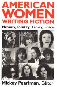 American Women Writing Fiction: Memory, Identity, Family, Space