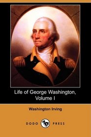 Life of George Washington, Volume I (Dodo Press)