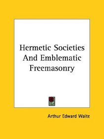 Hermetic Societies and Emblematic Freemasonry