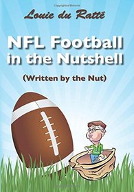 NFL Football in the Nutshell: (Written by the Nut)