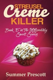 Streusel Creme Killer: Book 5 in The INNcredibly Sweet Series (Volume 5)