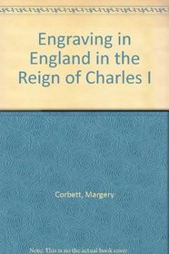Engraving in England in the Reign of Charles I