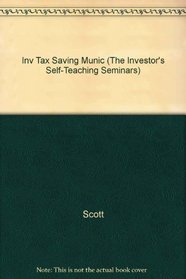 Investing in Tax-Saving Municipal Bonds (The Investor's Self-Teaching Seminars)