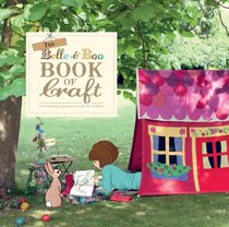 The Belle and Boo Book of Craft: 25 Enchanting Projects to Make for Children