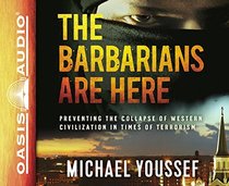 The Barbarians Are Here (Library Edition): Preventing the Collapse of Western Civilization in Times of Terrorism
