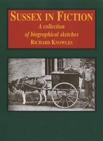 Sussex in Fiction: A Collection of Biographical Sketches