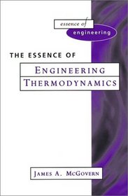 The Essence of Engineering Thermodynamics (The Essence of Engineering)