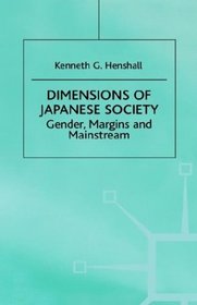 Dimensions of Japanese Society : Gender, Margins and Mainstream