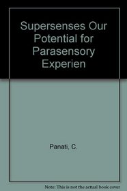 Supersenses Our Potential for Parasensory Experien