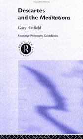 Routledge Philosophy GuideBook to Descartes and the Meditations (Routledge Philosophy Guidebooks)