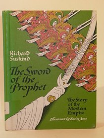 The Sword Of the Prophet: The Story of the Muslim Empire