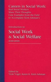 Careers in Social Work: Real Social Workers Share Their Thoughts for Kirst-Ashman's Introduction to Social Work and Social Welfare: Critical Thinking Perspectives, 2nd
