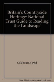 Britain's Countryside Heritage: National Trust Guide to Reading the Landscape
