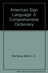 American Sign Language: A Comprehensive Dictionary