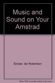 MUSIC AND SOUND ON YOUR AMSTRAD