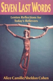 Seven Last Words: Lenten Reflections for Today's Believers (Gospel & Devotions)