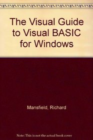 The Visual Guide to Visual Basic 4.0 for Windows: The Illustrated, Plain-English Encyclopedia to the Windows Programming Language