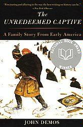 The Unredeemed Captive : A Family Story from Early America