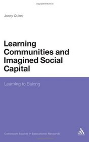 Learning Communities and Imagined Social Capital: Learning to Belong (Continuum Studies in Educational Research)