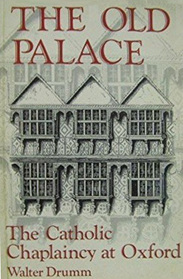 The Old Palace: Catholic Chaplaincy at Oxford (Oscott Series)