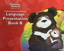 SRA Reading Mastery Signature Edition: A Direct Instruction Program Language Presentation Book B Level K