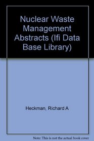 Nuclear Waste Management Abstracts (Ifi Data Base Library)