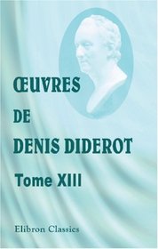 Euvres de Denis Diderot: Tome 13. Dictionnaire encyclopdique. I (French Edition)