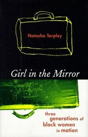 Girl in the Mirror : Three Generations of Black Women in Motion