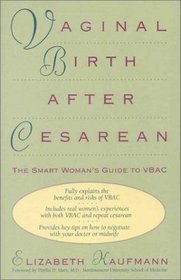 Vaginal Birth After Cesarean: The Smart Woman's Guide to Vbac