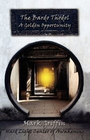 The Bardo Thodol - The Golden Opportunity