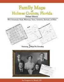 Family Maps of Holmes County, Florida, Deluxe Edition