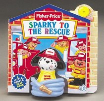 Sparky to the Rescue : Fisher-Price Little People Little Take-Me-Out PlayBooks (Fisher Price Little Take Me Outs)