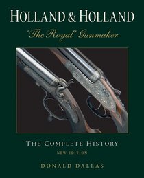 Holland & Holland: The 'Royal' Gunmaker: The Complete History, New Edition