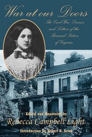 War At Our Doors: The Civil War Diaries and Letters of the Bernard Sisters of Virginia