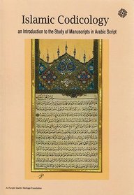 Islamic Codicology (an Introduction to the Study of Manuscripts in Arabic Script)