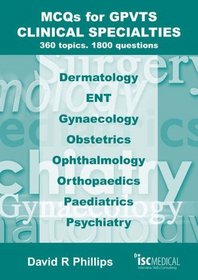 MCQs for GPVTS - Clinical Specialties: 360 Topics - 1800 Questions.
