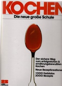 Kochen. Die neue groe Schule - 1000 Fabfotos 2000 Rezepte (German Edition)