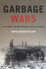 Garbage Wars: The Struggle for Environmental Justice in Chicago (Urban and Industrial Environments)