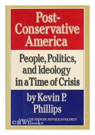 Post Conservative America: People, Politics, and Ideology