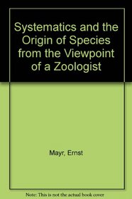 Systematics and the Origin of Species from the Viewpoint of a Zoologist