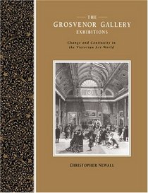 The Grosvenor Gallery Exhibitions: Change and Continuity in the Victorian Art World (Art Patrons and Public)
