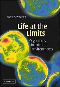 Life at the Limits : Organisms in Extreme Environments