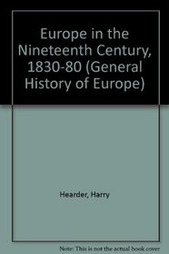 Europe in the Nineteenth Century, 1830-80 (General History of Europe)