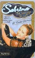All That Glitters (Sabrina, the Teenage Witch (Numbered Hardcover))