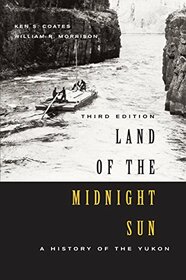 Land of the Midnight Sun: A History of the Yukon, Third Edition (Volume 202) (Carleton Library Series)