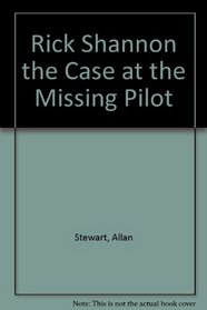 Rick Shannon the Case at the Missing Pilot (Fingerprint Mysteries)