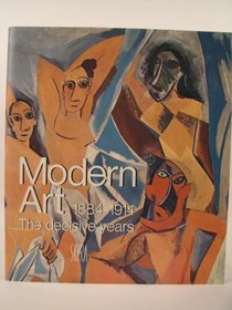 Modern Art, 1884-1914: The Decisive Years. Tr from the French by Helga Harrison. Tr of Journal De L'Art Moderne, 1884-1914 (221P)