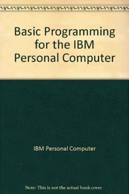 BASIC programming for the IBM personal computer (Shelly and Cashman series)