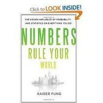 Numbers Rule Your World: The Hidden Influence of Probabilities and Statistics on Everything You Do 1st (first) edition