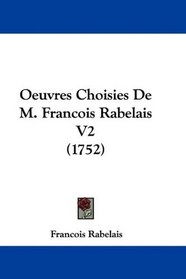 Oeuvres Choisies De M. Francois Rabelais V2 (1752) (French Edition)